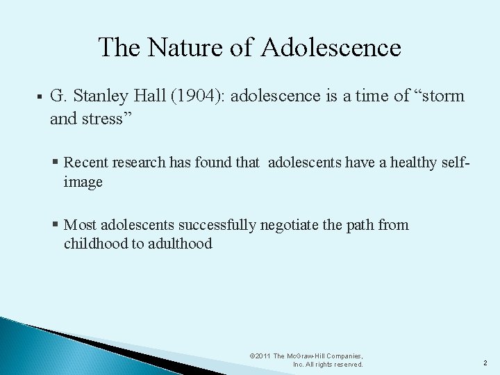 The Nature of Adolescence § G. Stanley Hall (1904): adolescence is a time of