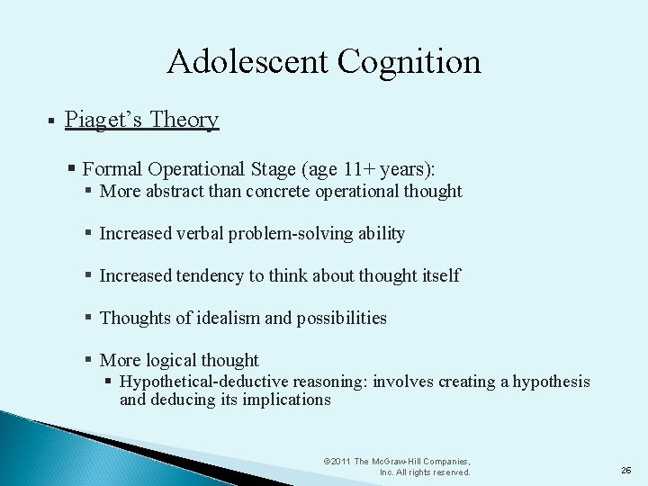 Adolescent Cognition § Piaget’s Theory § Formal Operational Stage (age 11+ years): § More