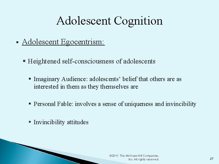 Adolescent Cognition § Adolescent Egocentrism: § Heightened self-consciousness of adolescents § Imaginary Audience: adolescents’
