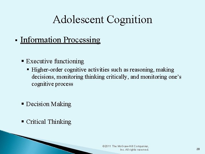 Adolescent Cognition § Information Processing § Executive functioning § Higher-order cognitive activities such as