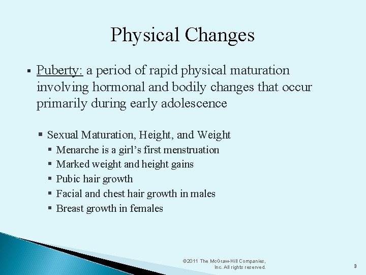 Physical Changes § Puberty: a period of rapid physical maturation involving hormonal and bodily