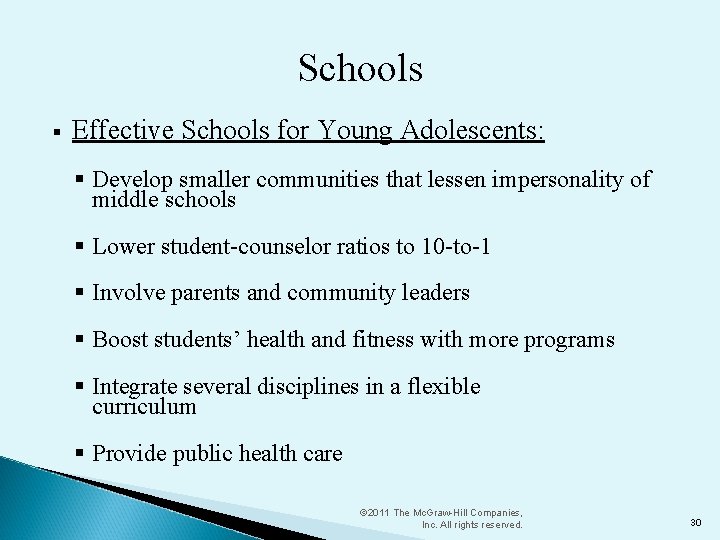 Schools § Effective Schools for Young Adolescents: § Develop smaller communities that lessen impersonality