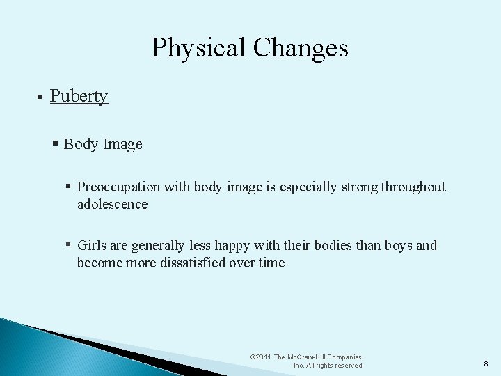 Physical Changes § Puberty § Body Image § Preoccupation with body image is especially
