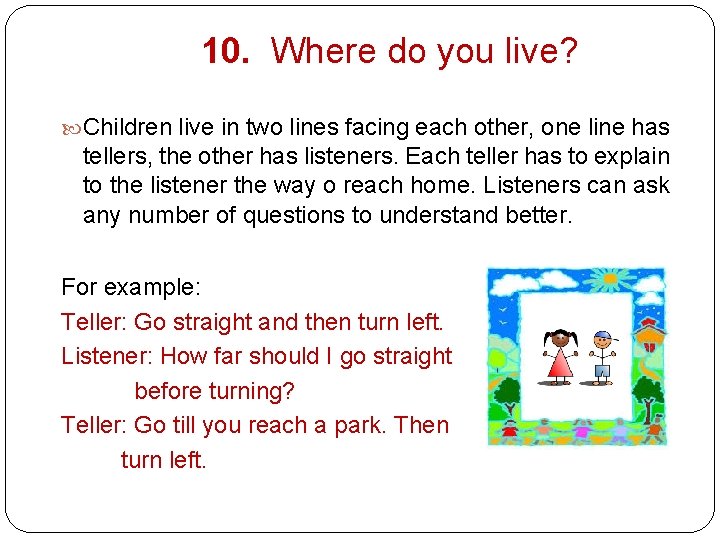 10. Where do you live? Children live in two lines facing each other, one