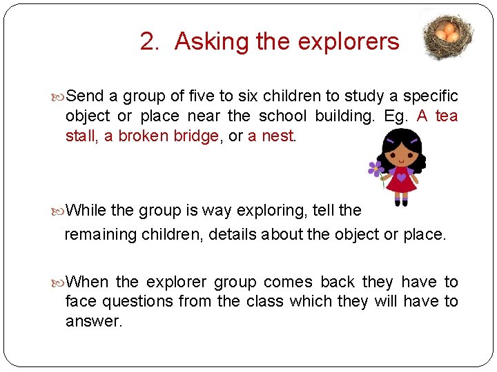 2. Asking the explorers Send a group of five to six children to study