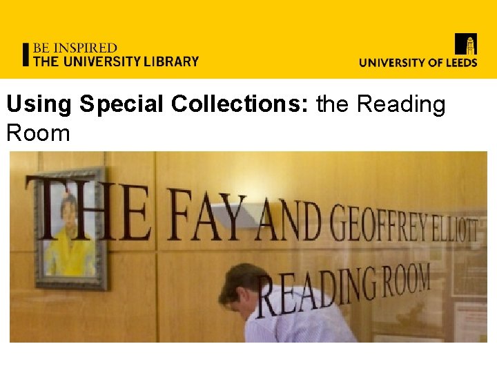 Using Special Collections: the Reading Room 
