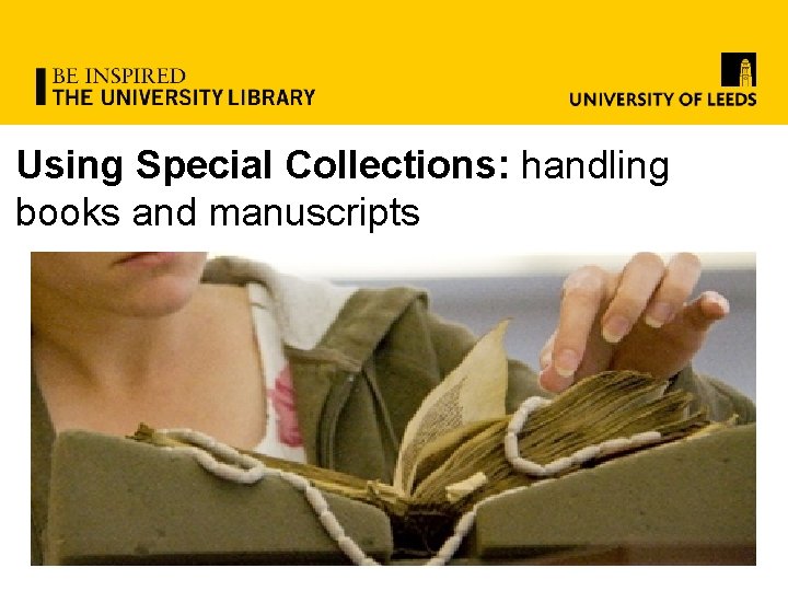 Using Special Collections: handling books and manuscripts 