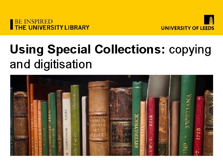 Using Special Collections: copying and digitisation 