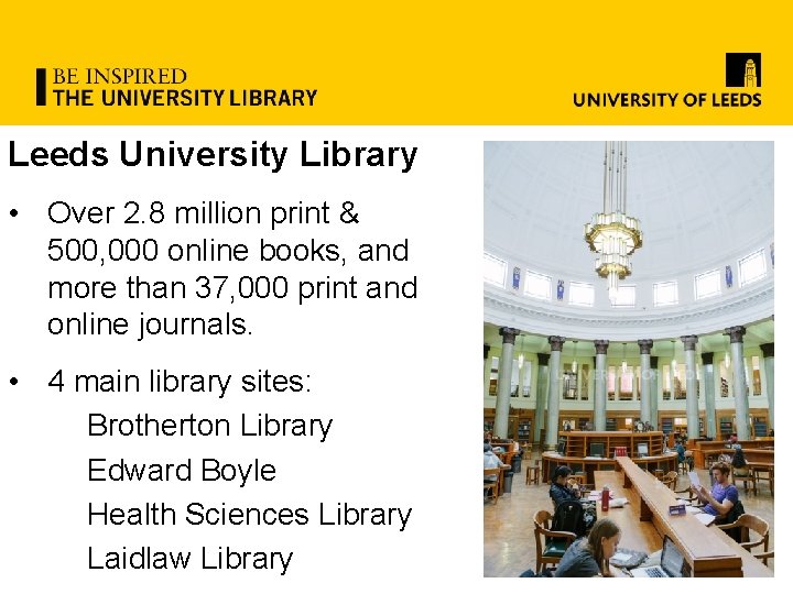 Leeds University Library • Over 2. 8 million print & 500, 000 online books,