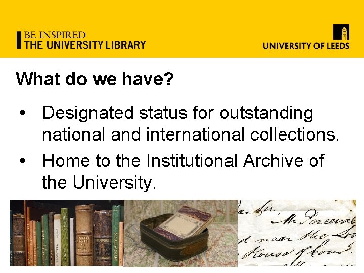What do we have? • Designated status for outstanding national and international collections. •