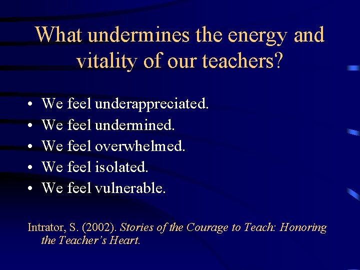 What undermines the energy and vitality of our teachers? • • • We feel