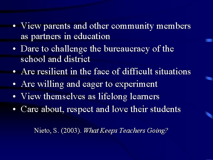  • View parents and other community members as partners in education • Dare