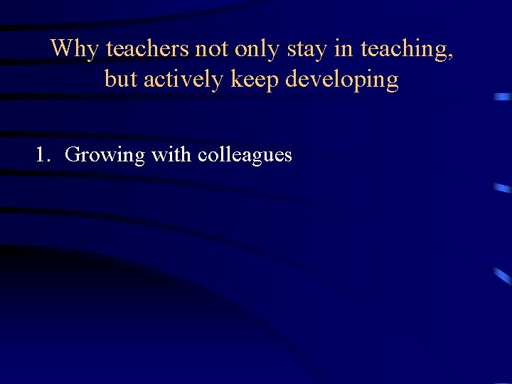 Why teachers not only stay in teaching, but actively keep developing 1. Growing with