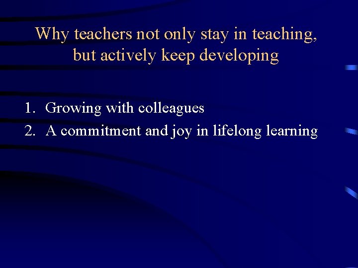 Why teachers not only stay in teaching, but actively keep developing 1. Growing with