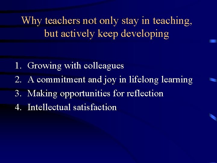 Why teachers not only stay in teaching, but actively keep developing 1. 2. 3.