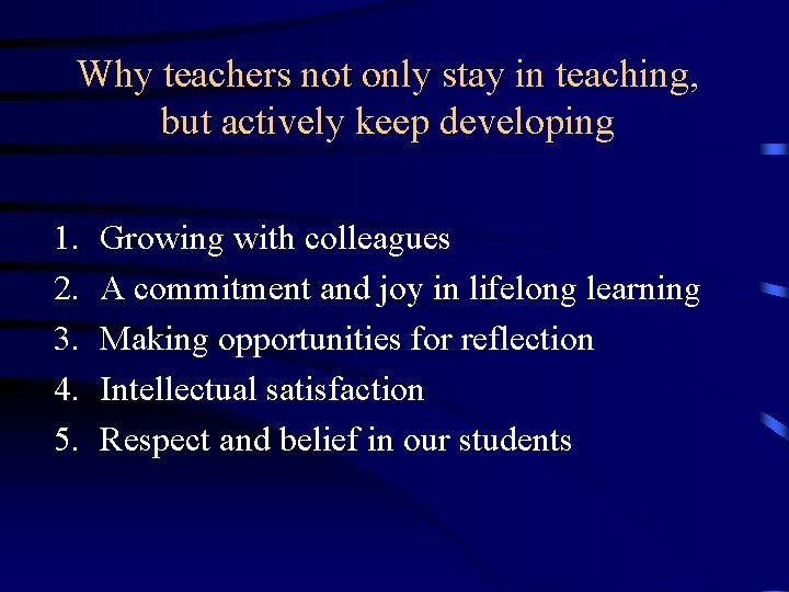 Why teachers not only stay in teaching, but actively keep developing 1. 2. 3.