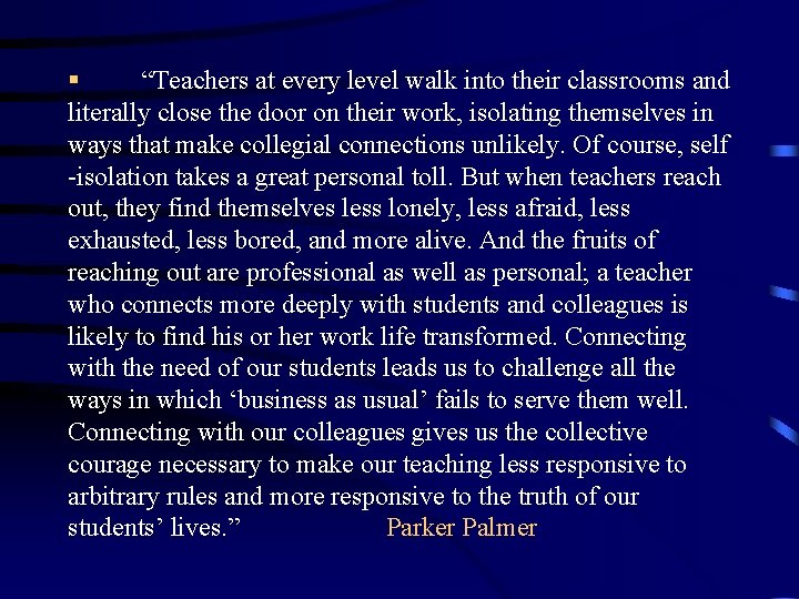 § “Teachers at every level walk into their classrooms and literally close the door