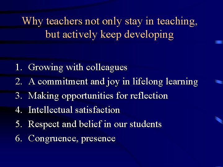 Why teachers not only stay in teaching, but actively keep developing 1. 2. 3.