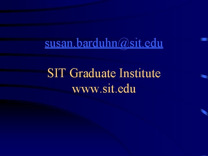 susan. barduhn@sit. edu SIT Graduate Institute www. sit. edu 