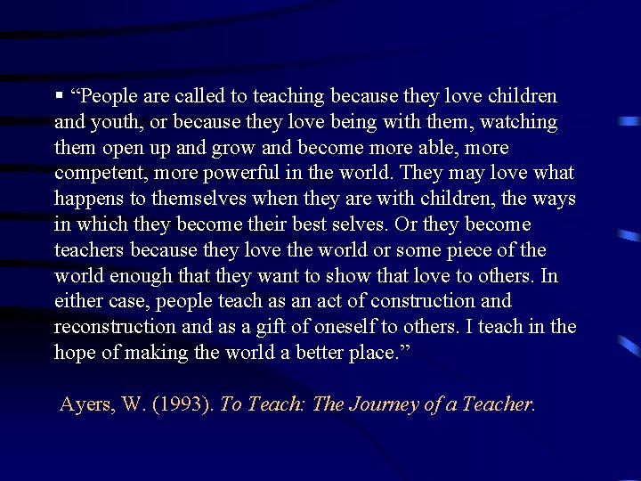 § “People are called to teaching because they love children and youth, or because