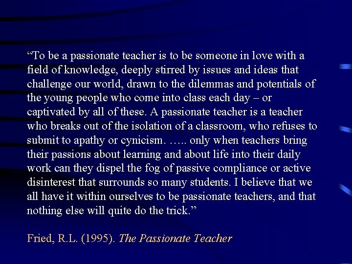 “To be a passionate teacher is to be someone in love with a field