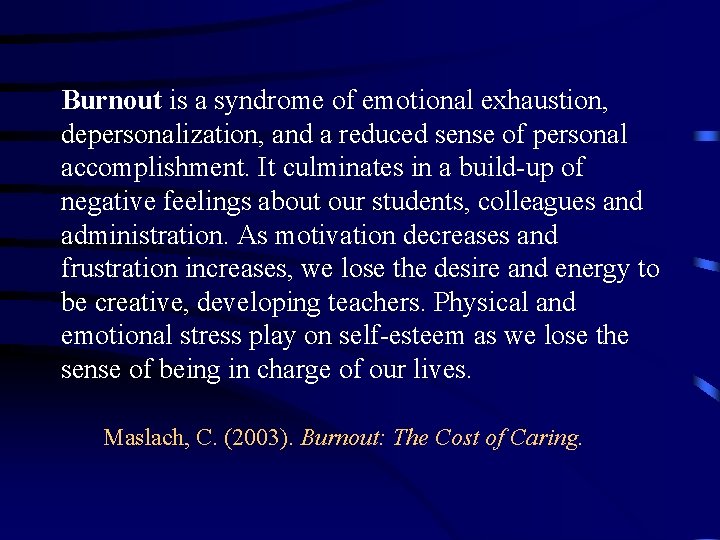 Burnout is a syndrome of emotional exhaustion, depersonalization, and a reduced sense of personal