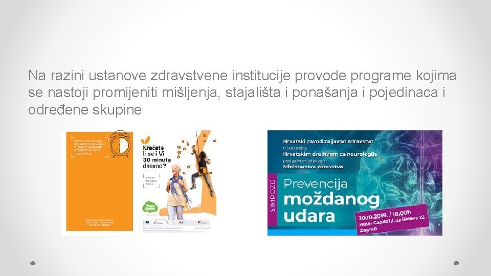 Na razini ustanove zdravstvene institucije provode programe kojima se nastoji promijeniti mišljenja, stajališta i