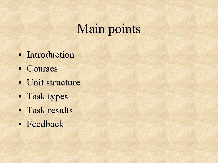 Main points • • • Introduction Courses Unit structure Task types Task results Feedback