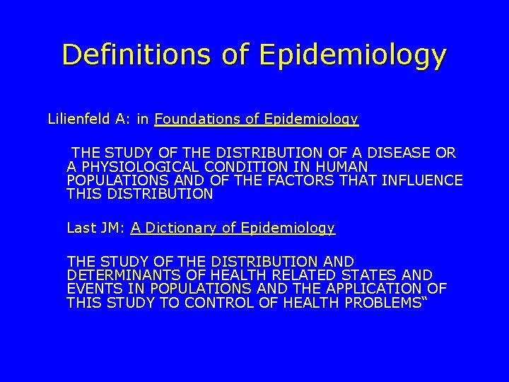 Definitions of Epidemiology Lilienfeld A: in Foundations of Epidemiology THE STUDY OF THE DISTRIBUTION