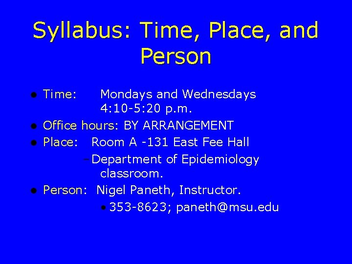 Syllabus: Time, Place, and Person Time: Mondays and Wednesdays 4: 10 -5: 20 p.