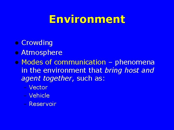 Environment Crowding l Atmosphere l Modes of communication – phenomena in the environment that