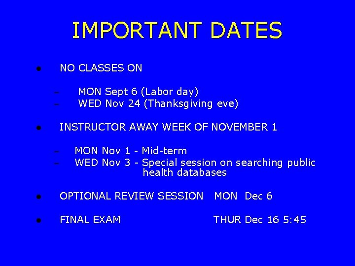 IMPORTANT DATES NO CLASSES ON l – – MON Sept 6 (Labor day) WED