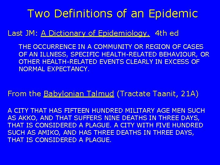 Two Definitions of an Epidemic Last JM: A Dictionary of Epidemiology. 4 th ed
