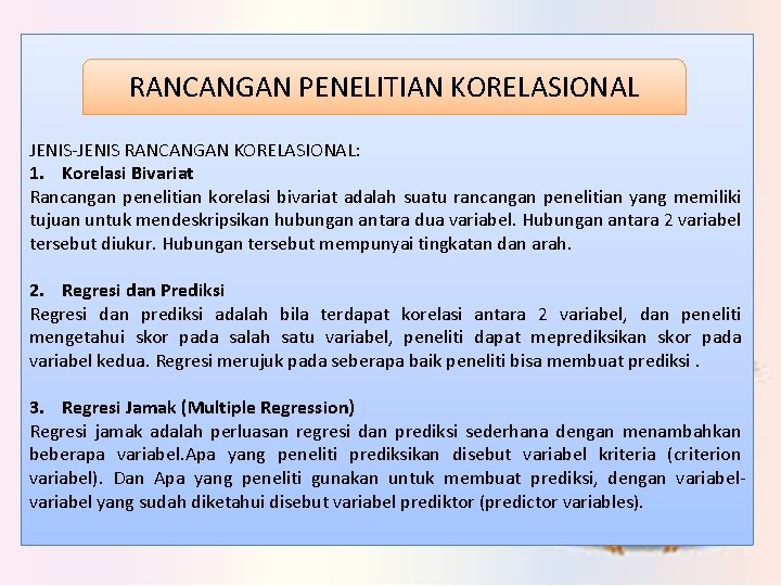 RANCANGAN PENELITIAN KORELASIONAL JENIS-JENIS RANCANGAN KORELASIONAL: 1. Korelasi Bivariat Rancangan penelitian korelasi bivariat adalah