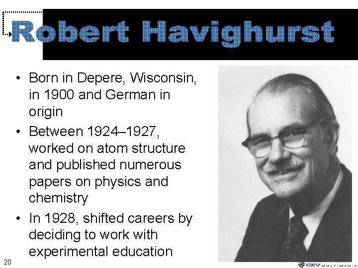 20 • Born in Depere, Wisconsin, in 1900 and German in origin • Between 20 • Born in Depere, Wisconsin, in 1900 and German in origin • Between