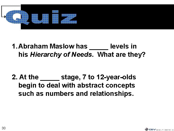 1. Abraham Maslow has _____ levels in his Hierarchy of Needs. What are they? 1. Abraham Maslow has _____ levels in his Hierarchy of Needs. What are they?
