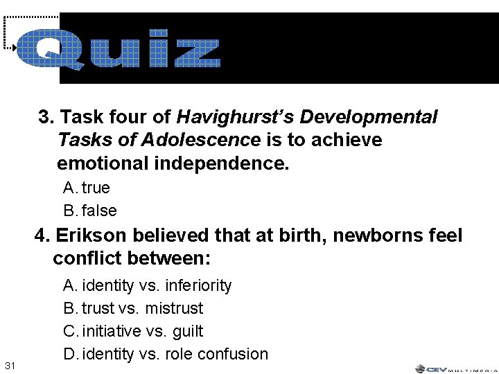 3. Task four of Havighurst’s Developmental Tasks of Adolescence is to achieve emotional independence. 3. Task four of Havighurst’s Developmental Tasks of Adolescence is to achieve emotional independence.