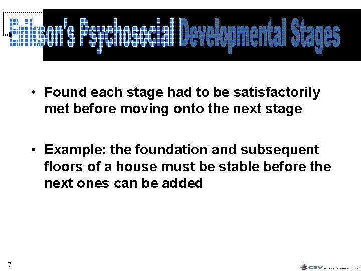 • Found each stage had to be satisfactorily met before moving onto the • Found each stage had to be satisfactorily met before moving onto the