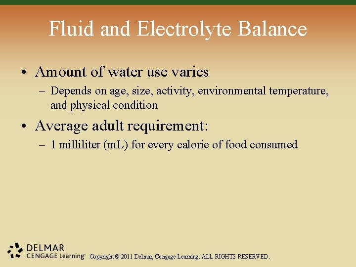 Fluid and Electrolyte Balance • Amount of water use varies – Depends on age,