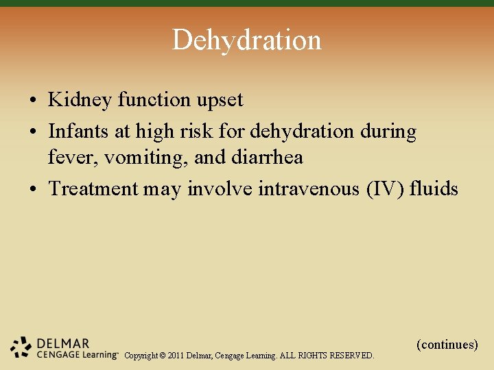 Dehydration • Kidney function upset • Infants at high risk for dehydration during fever,