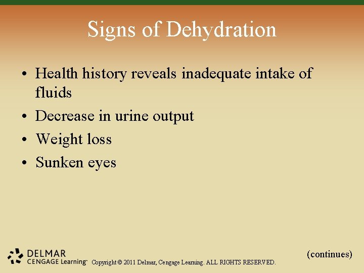 Signs of Dehydration • Health history reveals inadequate intake of fluids • Decrease in