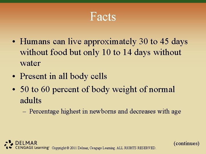 Facts • Humans can live approximately 30 to 45 days without food but only