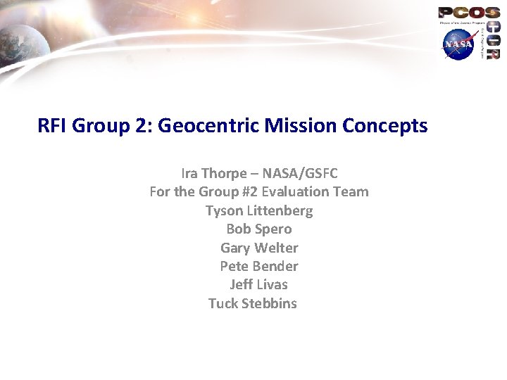 RFI Group 2: Geocentric Mission Concepts Ira Thorpe – NASA/GSFC For the Group #2