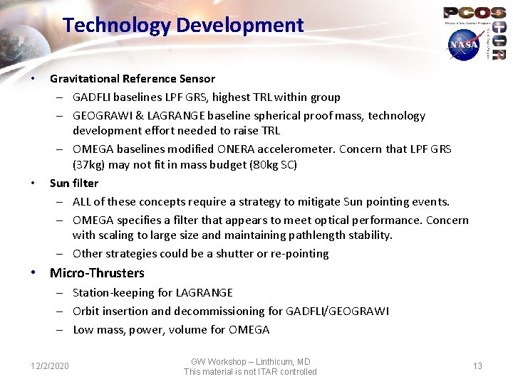 Technology Development • • Gravitational Reference Sensor – GADFLI baselines LPF GRS, highest TRL