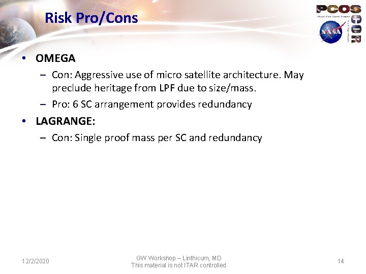 Risk Pro/Cons • OMEGA – Con: Aggressive use of micro satellite architecture. May preclude
