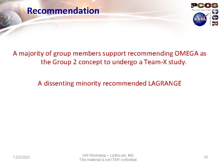 Recommendation A majority of group members support recommending OMEGA as the Group 2 concept
