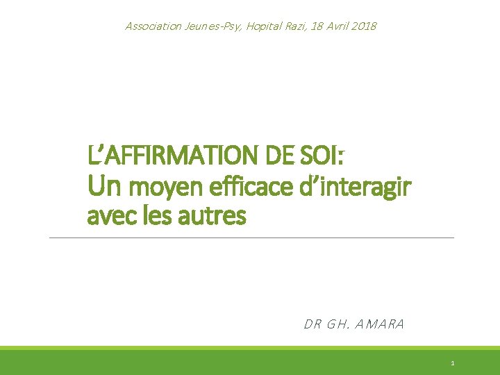 Association Jeunes-Psy, Hopital Razi, 18 Avril 2018 L’AFFIRMATION DE SOI: Un moyen efficace d’interagir