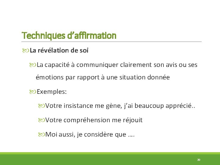 Techniques d’affirmation La révélation de soi La capacité à communiquer clairement son avis ou