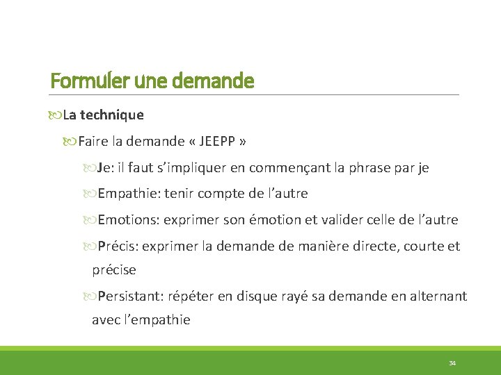 Formuler une demande La technique Faire la demande « JEEPP » Je: il faut