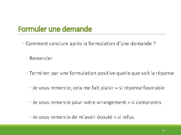 Formuler une demande ◦ Comment conclure après la formulation d’une demande ? ◦ Remercier